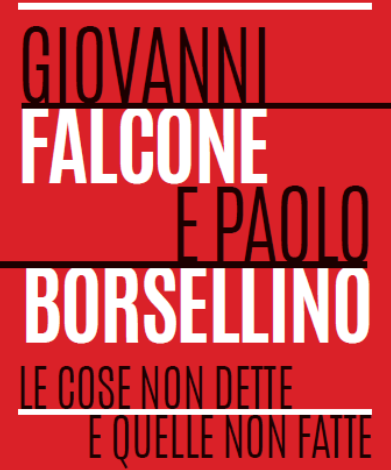 Giovanni Falcone e Paolo Borsellino. Le cose non dette e quelle
